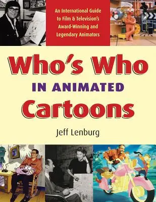 Kto je kto v animovaných filmoch: Medzinárodný sprievodca filmovými a televíznymi ocenenými a legendárnymi animátormi - Who's Who in Animated Cartoons: An International Guide to Film & Television's Award-Winning and Legendary Animators