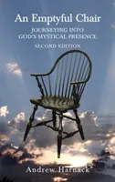 Prázdna stolička: Cestovanie do mystickej prítomnosti Boha - An Emptyful Chair: Journeying into God's Mystical Presence