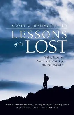 Lekcie stratených: Kniha: Nájsť nádej a odolnosť v práci, v živote a v divočine - Lessons of the Lost: Finding Hope and Resilience in Work, Life, and the Wilderness