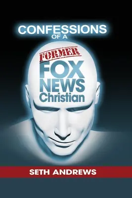 Spoveď bývalého kresťana z Fox News - Confessions of a Former Fox News Christian