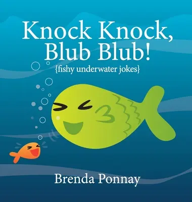 Knock Knock, Blub Blub!: Vtipy o rybách pod vodou - Knock Knock, Blub Blub!: Fishy Underwater Jokes