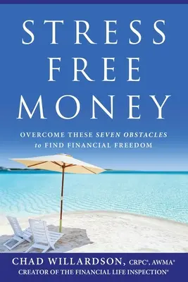 Peniaze bez stresu: Prekonajte týchto sedem prekážok a nájdite finančnú slobodu - Stress-Free Money: Overcome These Seven Obstacles to Find Financial Freedom