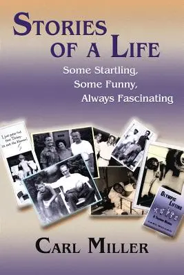 Príbehy jedného života: Niektoré prekvapivé, niektoré zábavné, vždy fascinujúce - Stories of a Life: Some Startling, Some Funny, Always Fascinating