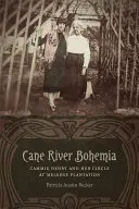 Cane River Bohemia: Cammie Henry a jej okolie na plantáži Melrose - Cane River Bohemia: Cammie Henry and Her Circle at Melrose Plantation