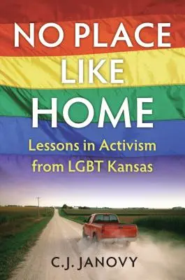 Žiadne miesto ako domov: Lekcie aktivizmu z Lgbt Kansasu - No Place Like Home: Lessons in Activism from Lgbt Kansas