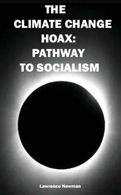 Hoax o klimatických zmenách: Cesta k socializmu - The Climate Change Hoax: Pathway to Socialism