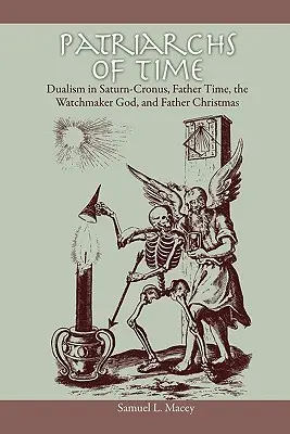 Patriarchovia času: Otec času, Boh hodinár a Otec Vianoc - Patriarchs of Time: Dualism in Saturn-Cronus, Father Time, the Watchmaker God, and Father Christmas