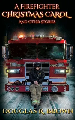 Hasičská koleda a iné príbehy - A Firefighter Christmas Carol and Other Stories