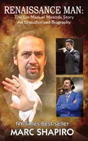 Renesančný človek: Príbeh Lin-Manuela Mirandu: neautorizovaný životopis - Renaissance Man: The Lin-Manuel Miranda Story An Unauthorized Biography