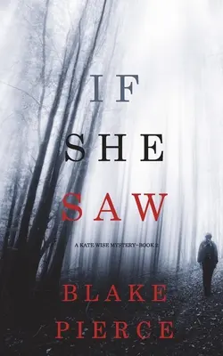 Keby videla (A Kate Wise Mystery-Book 2) - If She Saw (A Kate Wise Mystery-Book 2)