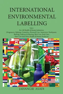 Medzinárodné environmentálne označovanie, zväzok 4 Zdravie a krása: Pre všetky odvetvia zdravia a krásy (vône, make-up, kozmetika, osobná starostlivosť, opaľovacie prípravky) - International Environmental Labelling Vol.4 Health and Beauty: For All Health & Beauty Industries (Fragrances, Makeup, Cosmetics, Personal Care, Sunsc