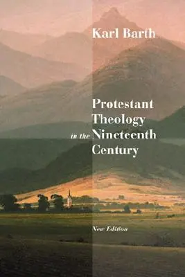 Protestantská teológia v devätnástom storočí: Jej pozadie a dejiny - Protestant Theology in the Nineteenth Century: Its Background and History