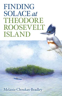 Hľadanie útechy na ostrove Theodora Roosevelta - Finding Solace at Theodore Roosevelt Island