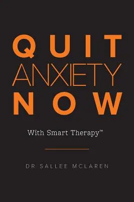 Prestaňte s úzkosťou teraz: S inteligentnou terapiou - Quit Anxiety Now: With Smart Therapy