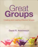 Veľké skupiny: Vytváranie a vedenie efektívnych skupín - Great Groups: Creating and Leading Effective Groups