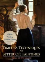 Nadčasové techniky pre lepšie olejomaľby - Timeless Techniques for Better Oil Paintings