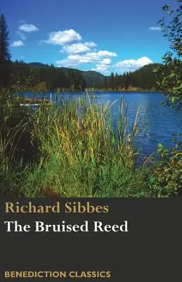 Obrúsené trstiny a dymiaci ľan: (vrátane opisu Krista) - The Bruised Reed and Smoking Flax: (Including A Description of Christ)