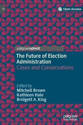 Budúcnosť volebnej správy: Prípady a rozhovory - The Future of Election Administration: Cases and Conversations