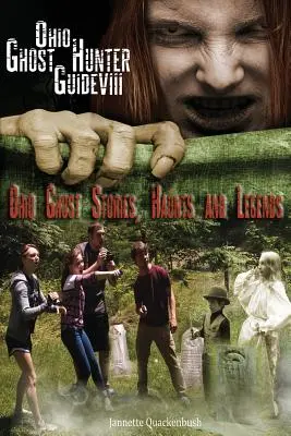 Sprievodca lovcami duchov v Ohiu VIII: Príbehy, strašidlá a legendy o duchoch v Ohiu - Ohio Ghost Hunter Guide VIII: Ohio Ghost Stories, Haunts and Legends