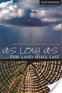 Pokiaľ táto krajina vydrží: Dejiny Zmluvy 8 a Zmluvy 11, 1870-1939 - As Long as This Land Shall Last: A History of Treaty 8 and Treaty 11, 1870-1939