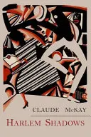 Harlem Shadows: Básne Clauda Mckaya - Harlem Shadows: The Poems of Claude Mckay