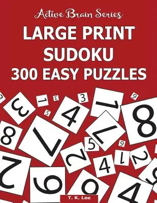 Sudoku vo veľkom formáte: 300 jednoduchých hádaniek: Séria Active Brain, kniha 5 - Large Print Sudoku: 300 Easy Puzzles: Active Brain Series Book 5