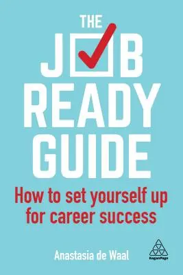 Sprievodca pripravenosťou na prácu: Ako sa pripraviť na úspešnú kariéru - The Job-Ready Guide: How to Set Yourself Up for Career Success