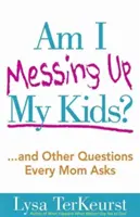 Kazím svoje deti? - Am I Messing Up My Kids?