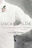 Oscar Wilde: Vydavateľstvo Wilde: The Unrepentant Years - Oscar Wilde: The Unrepentant Years