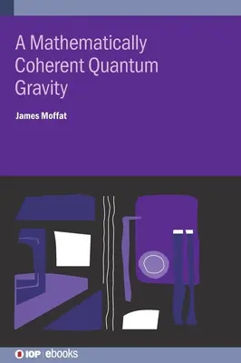 Matematicky koherentná kvantová gravitácia - A Mathematically Coherent Quantum Gravity