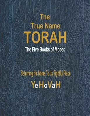 Pravé meno Tóry: Prvých päť Mojžišových kníh - The True Name Torah: The First Five Books of Moses