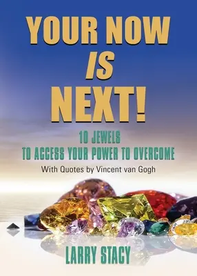 Tvoje teraz je na rade!: 10 klenotov na sprístupnenie tvojej sily zvíťaziť - Your Now Is Next!: 10 Jewels to Access Your Power to Overcome