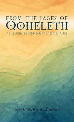 Zo stránok Koheleta: Ilustrovaný komentár ku knihe Kazateľ - From the Pages of Qoheleth: An Illustrated Commentary of Ecclesiastes