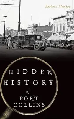 Skrytá história mesta Fort Collins - Hidden History of Fort Collins
