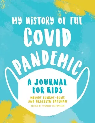 Moja história pandémie Covid: Moja kniha: denník pre deti - My History of the Covid Pandemic: A Journal for Kids