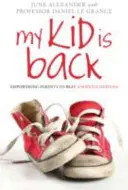 Moje dieťa je späť: Vydržte, kým sa vám podarí poraziť anorexiu nervozitu. - My Kid Is Back: Empowering Parents to Beat Anorexia Nervosa