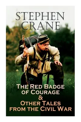 Červený odznak odvahy a iné príbehy z občianskej vojny: Malý pluk, Záhada hrdinstva, Veterán, Kampaň v Indiane, Šedý rukáv. - The Red Badge of Courage & Other Tales from the Civil War: The Little Regiment, A Mystery of Heroism, The Veteran, An Indiana Campaign, A Grey Sleeve.