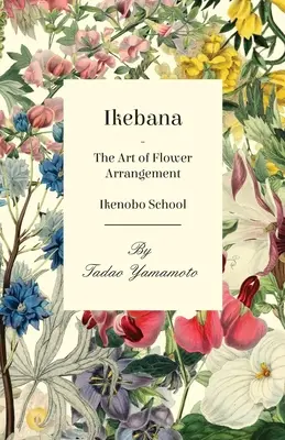 Ikebana - umenie aranžovania kvetov - škola Ikenobo - Ikebana - The Art of Flower Arrangement - Ikenobo School