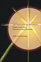 Teológia aritmetiky: Symbolika čísel v platonizme a ranom kresťanstve - The Theology of Arithmetic: Number Symbolism in Platonism and Early Christianity