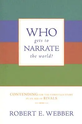 Kto môže rozprávať o svete? Kto bude rozprávať o kresťanskom príbehu v dobe súperenia? - Who Gets to Narrate the World?: Contending for the Christian Story in an Age of Rivals