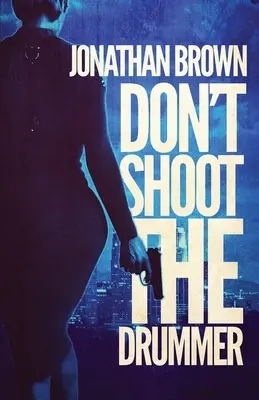 Nestrieľajte do bubeníka - Don't Shoot the Drummer