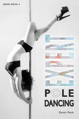 Expert Pole Dancing: Pre fitness a zábavu - Expert Pole Dancing: For Fitness and Fun