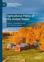 Poľnohospodárska politika Spojených štátov: Historické základy a problémy 21. storočia - Agricultural Policy of the United States: Historic Foundations and 21st Century Issues