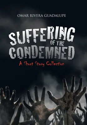 Utrpenie odsúdených: Zbierka poviedok - Suffering of the Condemned: A Short Story Collection