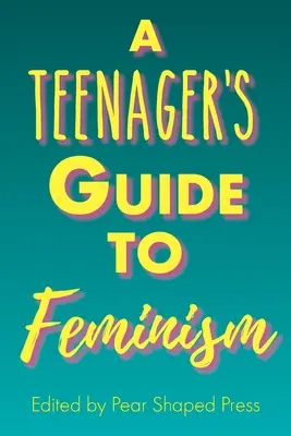 Sprievodca tínedžera feminizmom - A Teenager's Guide to Feminism