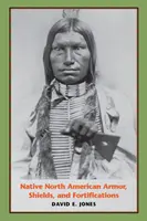 Výzbroj, štíty a opevnenia pôvodných obyvateľov Severnej Ameriky - Native North American Armor, Shields, and Fortifications