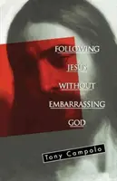 Nasledovanie Ježiša bez toho, aby sme zahanbili Boha - Following Jesus Without Embarrassing God
