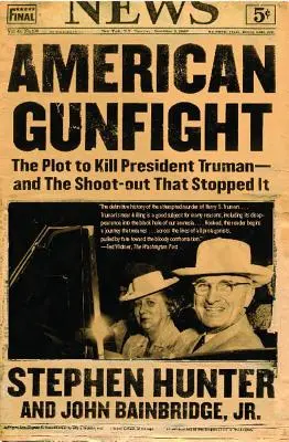 Americká prestrelka: Spiknutie s cieľom zabiť prezidenta Trumana - a prestrelka, ktorá ho zastavila - American Gunfight: The Plot to Kill President Truman--And the Shoot-Out That Stopped It