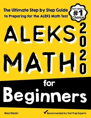 ALEKS Math for Beginners: Najdôležitejší sprievodca krok za krokom na prípravu na test z matematiky ALEKS - ALEKS Math for Beginners: The Ultimate Step by Step Guide to Preparing for the ALEKS Math Test