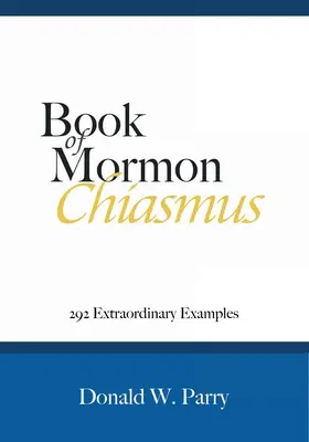 Kniha mormonských chiazmov: 292 mimoriadnych príkladov - Book of Mormon Chiasmus: 292 Extraordinary Examples